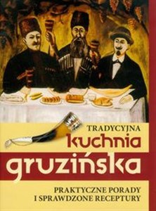 Tradycyjna kuchnia gruzińska Praktyczne porady i sprawdzone receptury Canada Bookstore