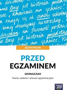Język polski Przed egzaminem Teoria, zadania i arkusze egzaminacyjne Gimnazjum - Polish Bookstore USA