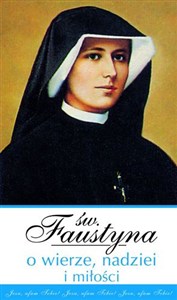 Św. Faustyna o wierze, nadziei i miłości - Polish Bookstore USA
