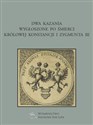 Dwa kazania wygłoszone po śmierci królowej Konstancji i Zygmunta III Polish Books Canada