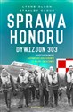 Sprawa honoru Dywizjon 303 Kościuszkowski: zapomniani bohaterowie II wojny Światowej books in polish