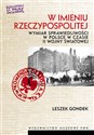 W imieniu Rzeczypospolitej Wymiar sprawiedliwości w Polsce w czasie II wojny światowej. pl online bookstore