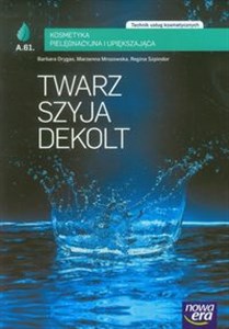 Twarz szyja dekolt Kosmetyka pielęgnacyjna i upiększająca Technik usług kosmetycznych bookstore