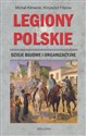 Legiony Polskie. Dzieje bojowe i organizacyjne Bookshop