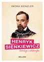 Henryk Sienkiewicz dandys i celebryta - Iwona Kienzler