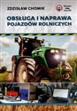 Obsługa i naprawa pojazdów rolniczych  - Zdzisław Chomik Canada Bookstore