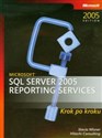 Microsoft SQL Server 2005 Reporting Services Krok po kroku + CD - Stacia Misner