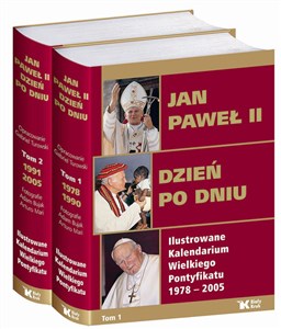 Jan Paweł II Dzień po dniu  Tom 1-2 Ilustrowane kalendarium Wielkiego Pontyfikatu 1978-2005 