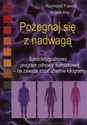 Pożegnaj się z nadwagą Sześciotygodniowy program odnowy komórkowej - Raymond Francis, Michelle King