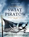 Świat piratów Historia najgroźniejszych morskich rabusiów - Angus Constam