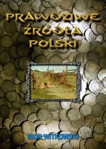 Prawdziwe źródła Polski  