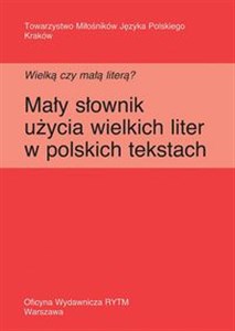 Wielką czy małą literą? Mały słownik użycia wielkich liter w polskich tekstach - Polish Bookstore USA