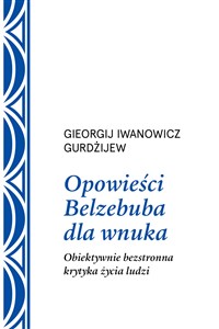 Opowieści Belzebuba dla wnuka Obiektywnie bezstronna krytyka życia ludzi Polish Books Canada