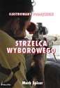 Ilustrowany podręcznik strzelca wyborowego - Mark Spicer