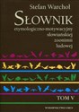 Słownik etymologiczno-motywacyjny słowiańskiej zoonimii ludowej Tom 5  