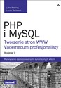 PHP i MySQL Tworzenie stron WWW Vademecum profesjonalisty - Luke Welling, Laura Thomson
