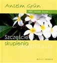 Szczęście skupienia - Anselm Grun