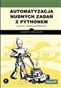 Automatyzacja nudnych zadań z Pythonem. Nauka programowania books in polish
