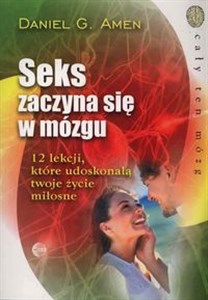 Seks zaczyna się w mózgu 12 lekcji, które udoskonalą twoje życie miłosne in polish