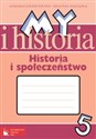 My i historia Historia i społeczeństwo 5 Zeszyt ćwiczeń Szkoła podstawowa - Bogumiła Olszewska, Wiesława Surdyk-Fertsch