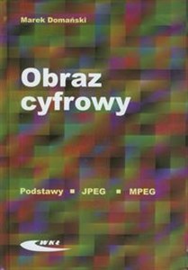 Obraz cyfrowy Podstawy JPEG MPEG - Polish Bookstore USA