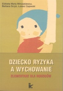 Dziecko ryzyka a wychowanie Elementarz dla rodziców Polish bookstore
