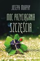 Moc przyciągania szczęścia - Joseph Murphy