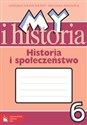My i historia Historia i społeczeństwo 6 Zeszyt ćwiczeń Szkoła podstawowa - Wiesława Surdyk-Fertsch, Bogumiła Olszewska