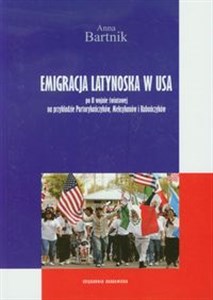 Emigracja Latynoska w USA po II wojnie światowej na przykładzie Portorykańczyków, Meksykanów i Kubańczyków Polish Books Canada