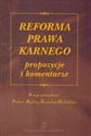 Reforma prawa karnego propozycje i komentarze Księga pamiątkowa Profesor Barbary Kunickiej-Michalskiej bookstore