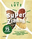 Super ziarna Wszystko, co musisz wiedzieć o chia, quinoa, amarantusie, nasionach konopi i lnu Polish bookstore