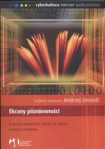 Ekrany piśmienności O przyjemnościach tekstu w epoce nowych mediów 