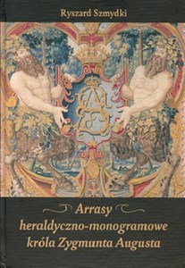 Arrasy heraldyczno - monogramowe króla Zygmunta  Augusta Polish bookstore