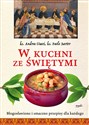 W kuchni ze świętymi Błogosławione i smaczne przepisy dla każdego online polish bookstore