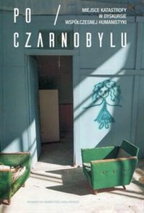 Po Czarnobylu Miejsce katastrofy w dyskursie współczesnej humanistyki books in polish