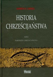 Historia chrześcijaństwa Tom 1 Narodziny chrześcijaństwa books in polish