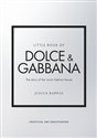 Little Book of Dolce & Gabbana The story of the iconic fashion house  