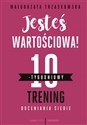 Jesteś wartościowa! 10-tygodniowy trening doceniania siebie 