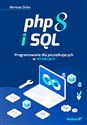 PHP 8 i SQL. Programowanie dla początkujących w 43 lekcjach - Mariusz Duka