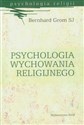 Psychologia wychowania religijnego - Bernhard Grom Canada Bookstore