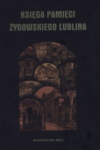 Księga pamięci żydowskiego Lublina  