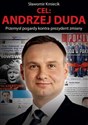 Cel: Andrzej Duda Przemysł pogardy kontra prezydent zmiany - Sławomir Kmiecik