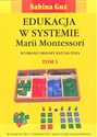 Edukacja w systemie Marii Montessori Wybrane obszary kształcenia,Tom 1-2  