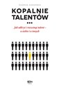 Kopalnie Talentów Jak odkryć i rozwinąć talent - u siebie i u innych polish books in canada