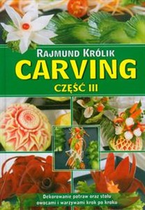 Carving część III Dekorowanie potraw oraz stołu owocami i warzywami krok po kroku  