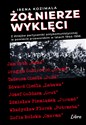 Żołnierze Wyklęci Z dziejów partyzantki antykomunistycznej w powiecie przeworskim 1944–1956 - Irena Kozimala