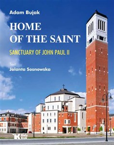 Home of the Saint Sanctuary of John Paul II  