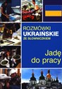 Jadę do pracy. Rozmówki ukraińskie ze słowniczkiem polish books in canada