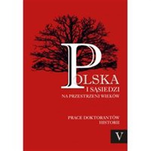 Polska i sąsiedzi na przestrzeni wieków Tom 5  bookstore