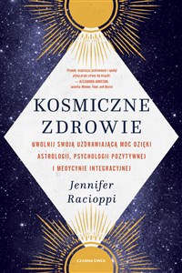 Kosmiczne zdrowie Uwolnij swoją uzdrawiającą moc dzięki astrologii, psychologii pozytywnej i medycynie integracyjnej Canada Bookstore